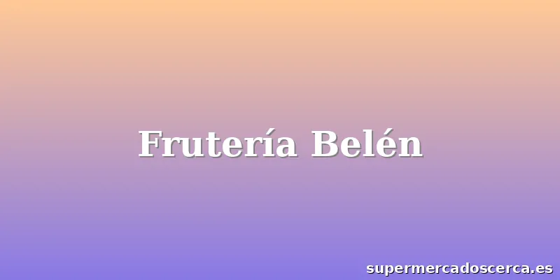Frutería Belén
