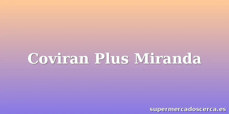 Coviran Plus Miranda