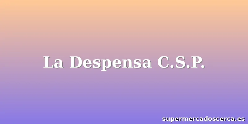 La Despensa C.S.P.