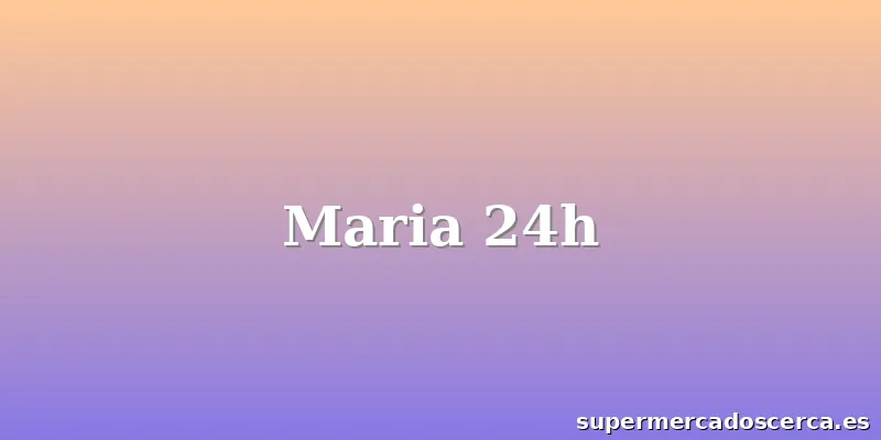 Maria 24h