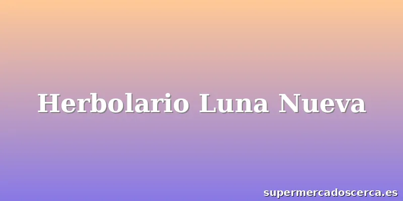 Herbolario Luna Nueva