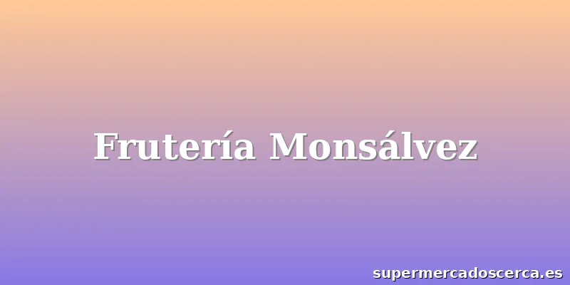 Frutería Monsálvez