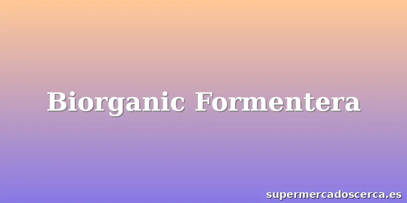 Biorganic Formentera