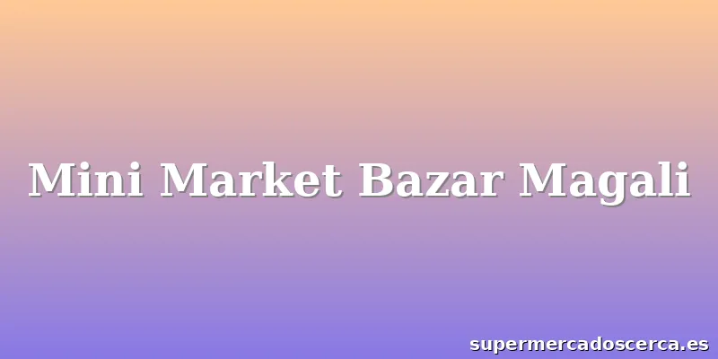 Mini Market Bazar Magali