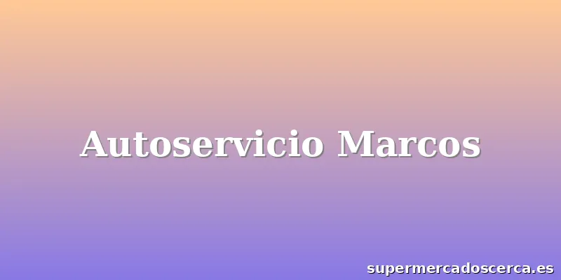 Autoservicio Marcos