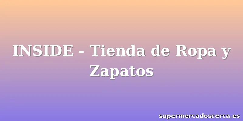 INSIDE - Tienda de Ropa y Zapatos