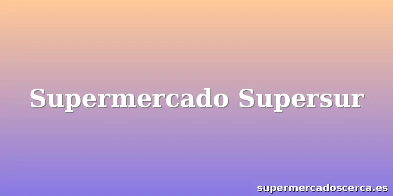 Supermercado Supersur