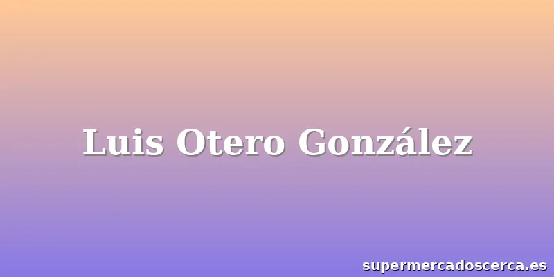 Luis Otero González