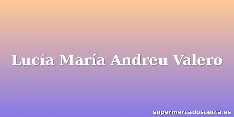 Lucía María Andreu Valero