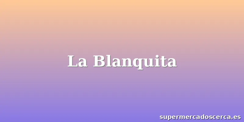 La Blanquita