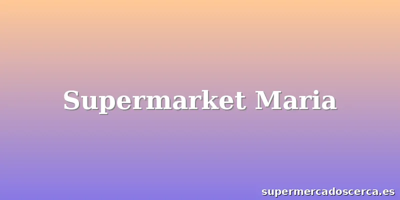 Supermarket Maria