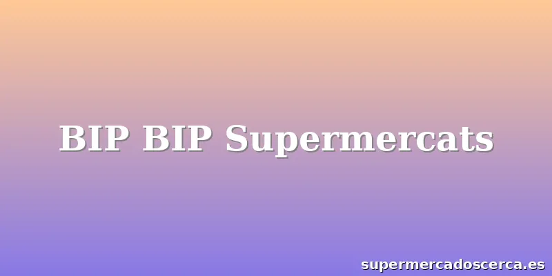 BIP BIP Supermercats