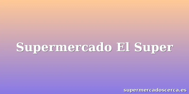 Supermercado El Super