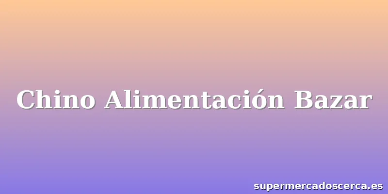 Chino Alimentación Bazar