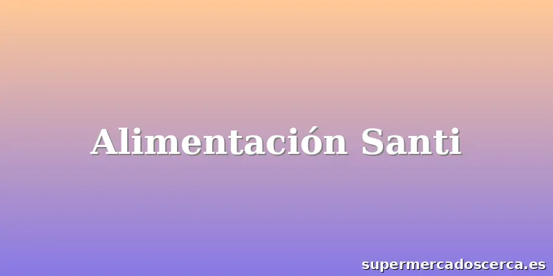 Alimentación Santi