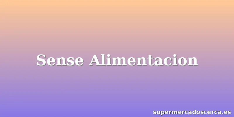 Sense Alimentacion