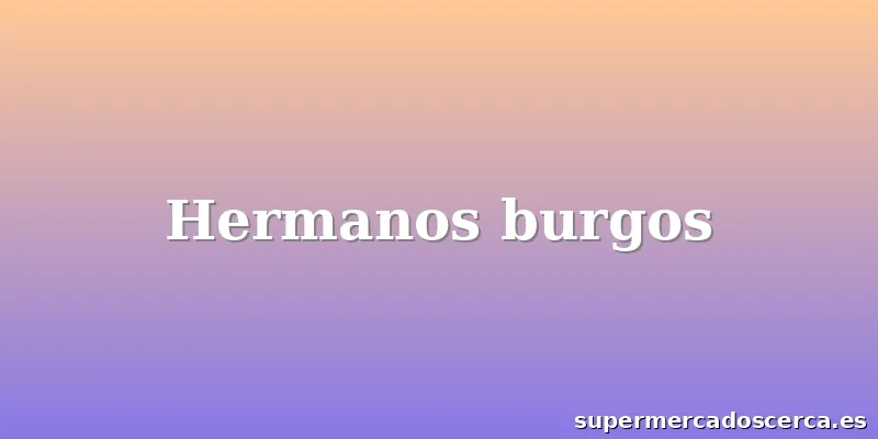 Hermanos burgos