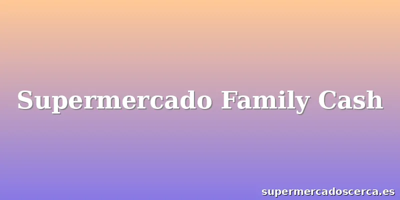 Supermercado Family Cash