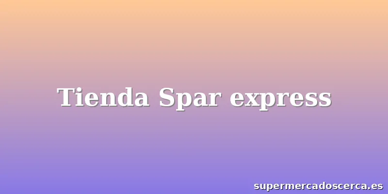 Tienda Spar express