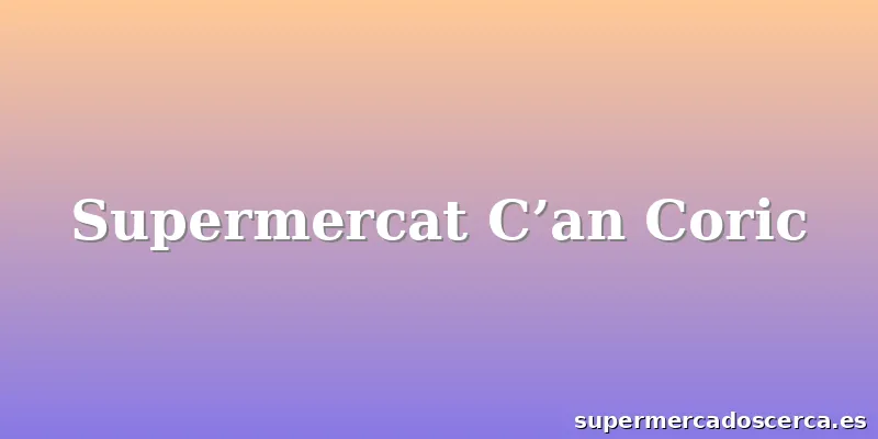 Supermercat C’an Coric