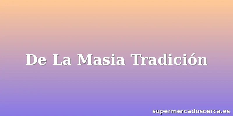 De La Masia Tradición