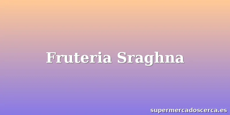 Fruteria Sraghna