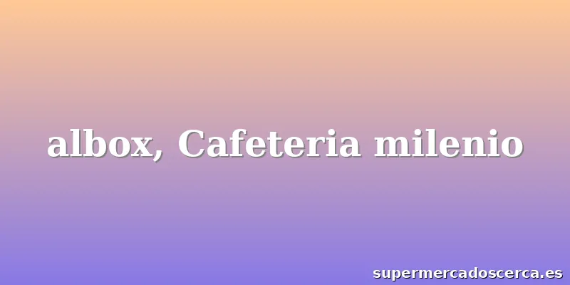 albox, Cafeteria milenio