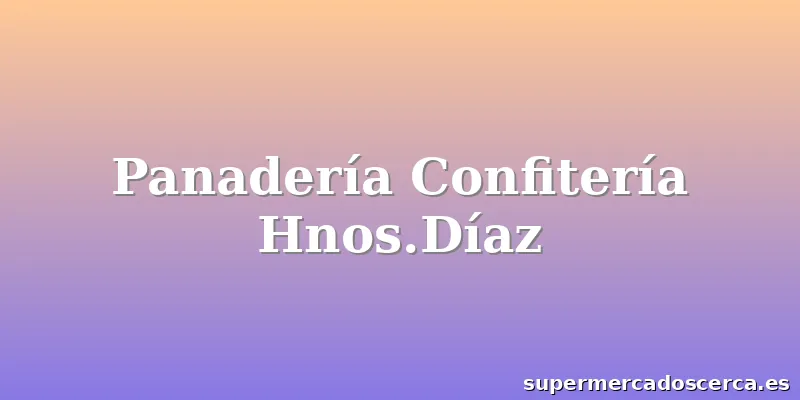 Panadería Confitería Hnos.Díaz