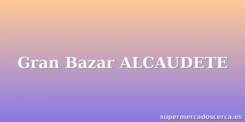 Gran Bazar ALCAUDETE