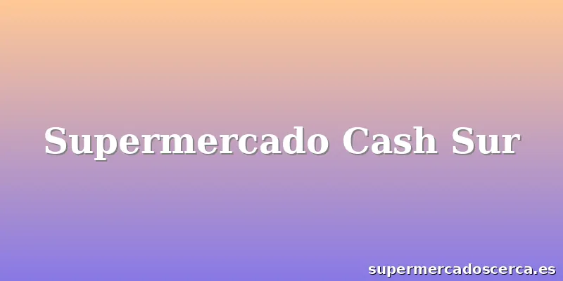 Supermercado Cash Sur