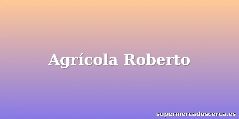 Agrícola Roberto