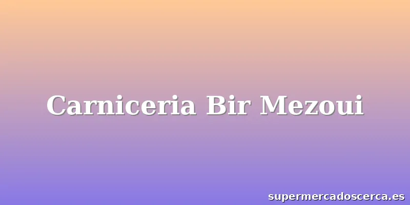 Carniceria Bir Mezoui