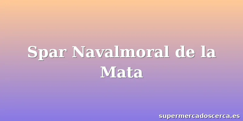 Spar Navalmoral de la Mata