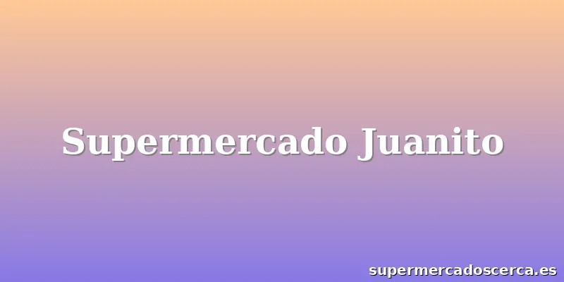 Supermercado Juanito