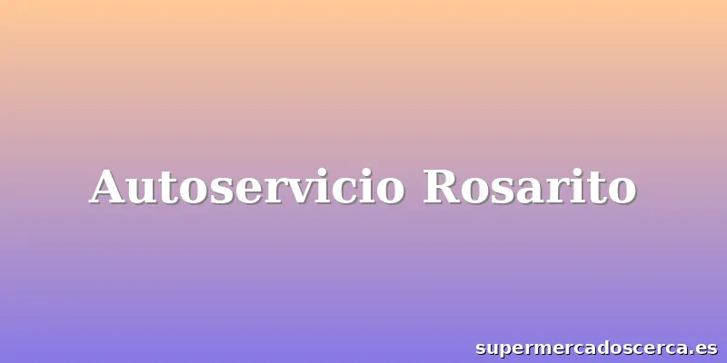 Autoservicio Rosarito