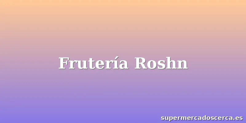 Frutería Roshn