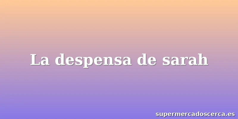 La despensa de sarah
