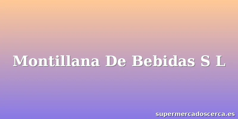 Montillana De Bebidas S L