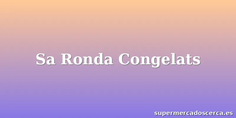 Sa Ronda Congelats