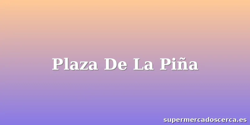 Plaza De La Piña