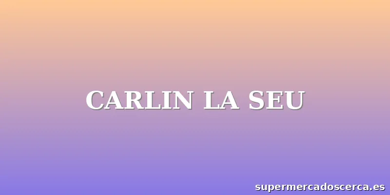 CARLIN LA SEU