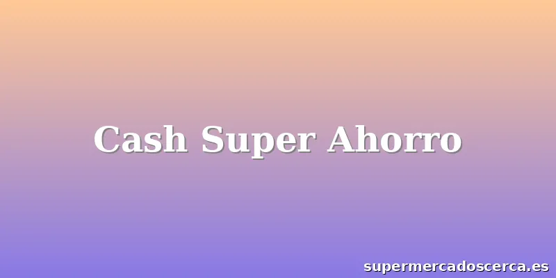 Cash Super Ahorro