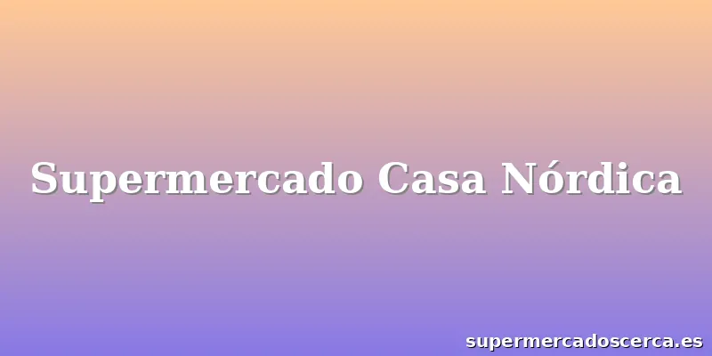 Supermercado Casa Nórdica