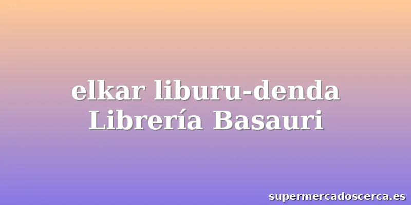 elkar liburu-denda Librería Basauri