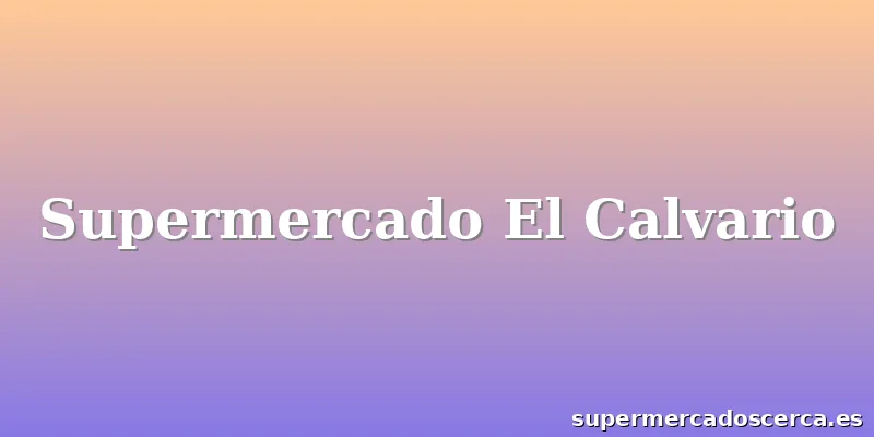 Supermercado El Calvario