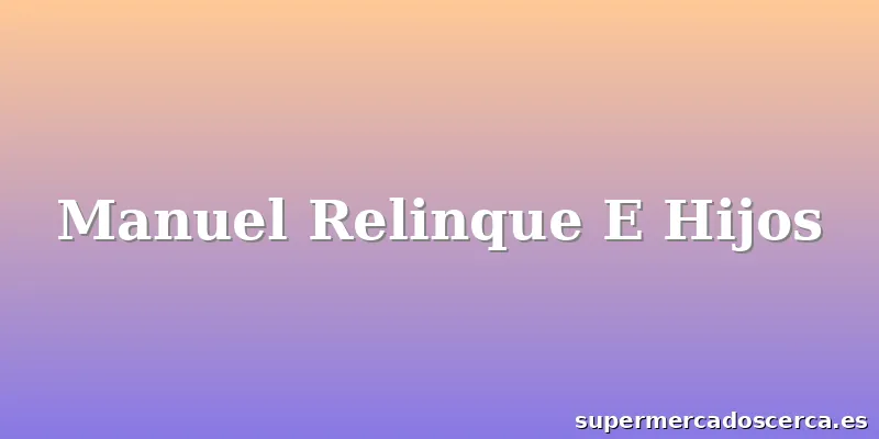 Manuel Relinque E Hijos