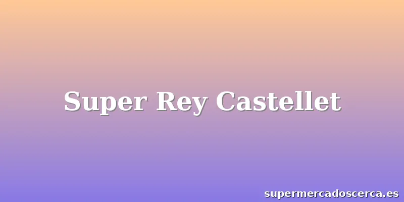 Super Rey Castellet
