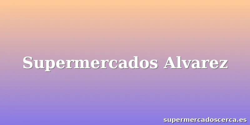 Supermercados Alvarez