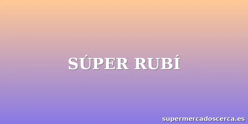 SÚPER RUBÍ