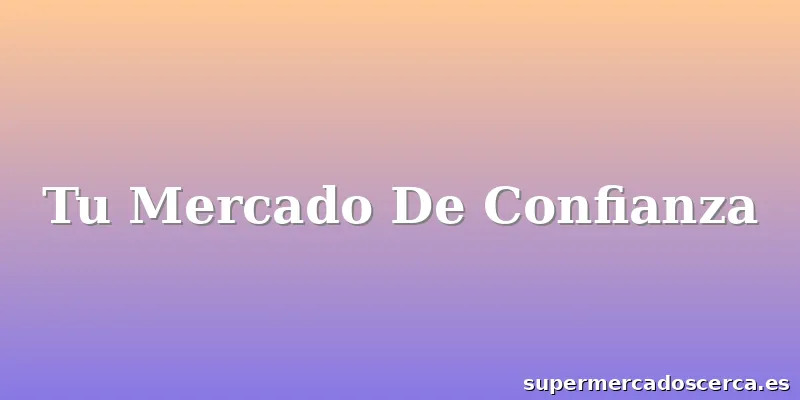 Tu Mercado De Confianza